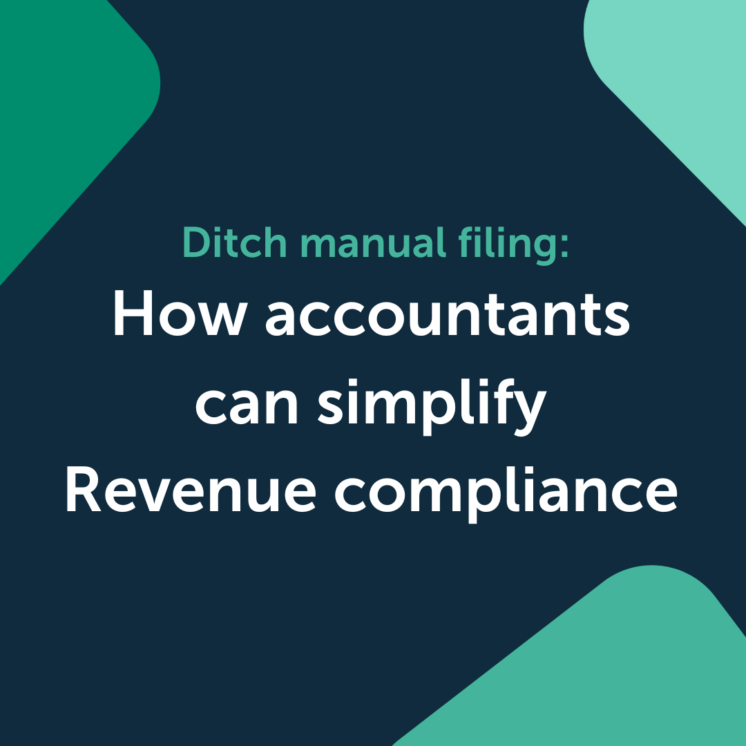 Ditch manual filing: How accountants can simplify Revenue compliance