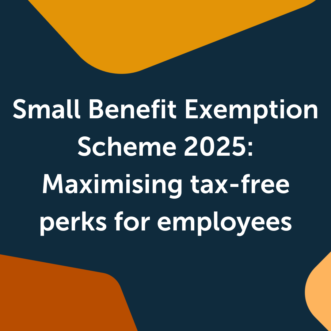 Small Benefit Exemption Scheme 2025: Maximising tax-free perks for employees