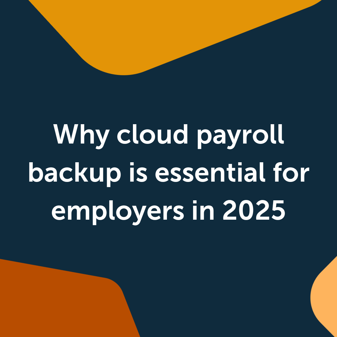 Why cloud payroll backup is essential for employers in 2025
