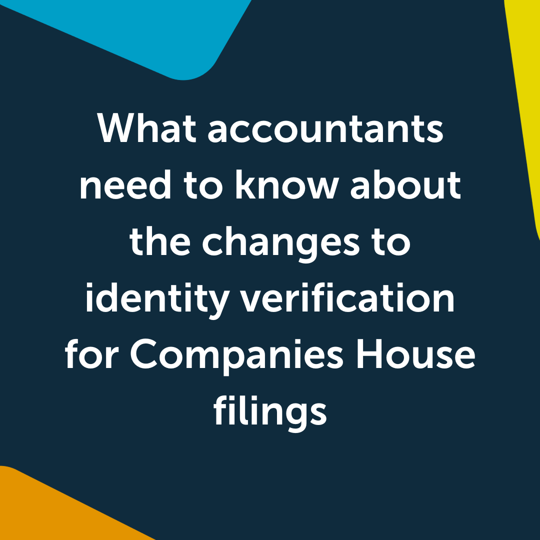 What do accountants need to know about the changes to identity verification for Companies House filings