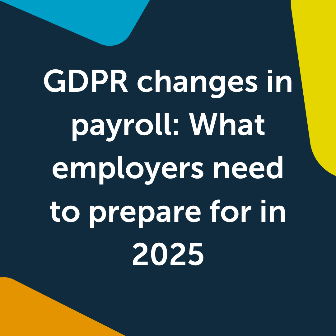 GDPR changes in payroll: What employers need to prepare for in 2025