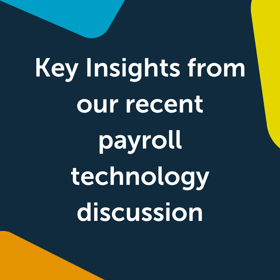 Key Insights from our recent payroll technology discussion